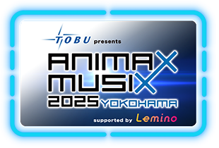 Lemino presents ANIMAX MUSIX 2025 YOKOHAMA